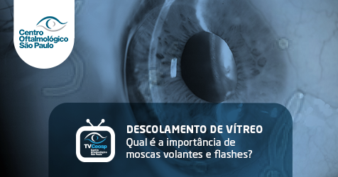 Descolamento de Vítreo – Qual a importância de moscas volantes e flashes