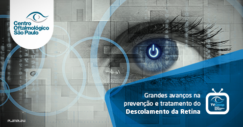 Quais os grandes avanços na prevenção e tratamento do Descolamento da Retina