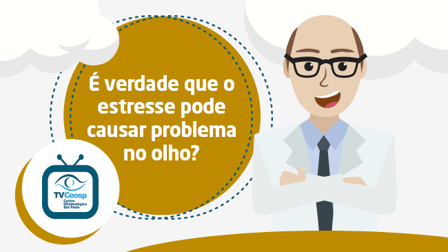 É verdade que o estresse pode causar problema no olho?