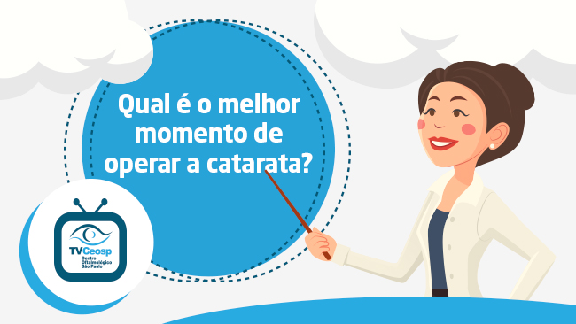 Qual é o melhor momento de operar a catarata?